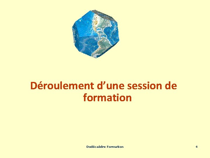 Déroulement d’une session de formation Dodécaèdre Formation 4 