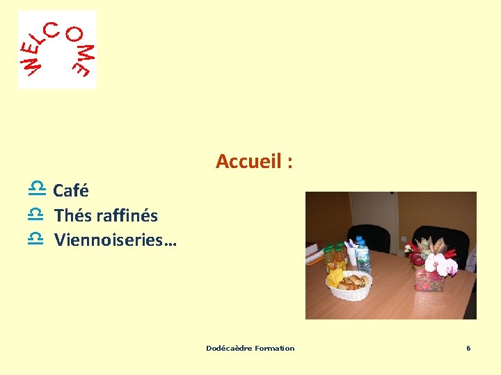 Accueil : d Café d Thés raffinés d Viennoiseries… Dodécaèdre Formation 6 