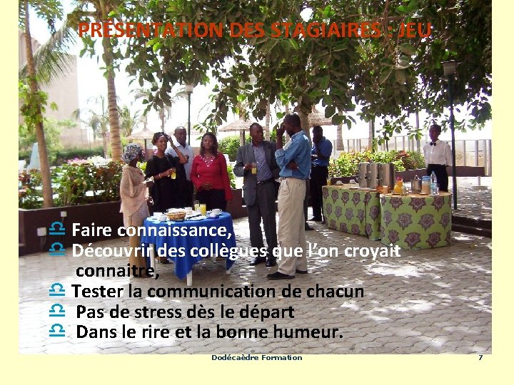 PRÉSENTATION DES STAGIAIRES : JEU d Faire connaissance, d Découvrir des collègues que l’on