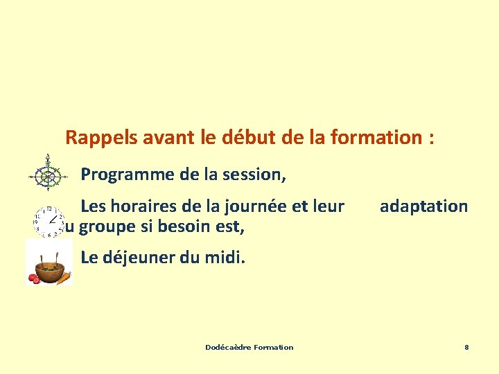 Rappels avant le début de la formation : Programme de la session, Les horaires