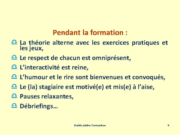 Pendant la formation : d La théorie alterne avec les exercices pratiques et les