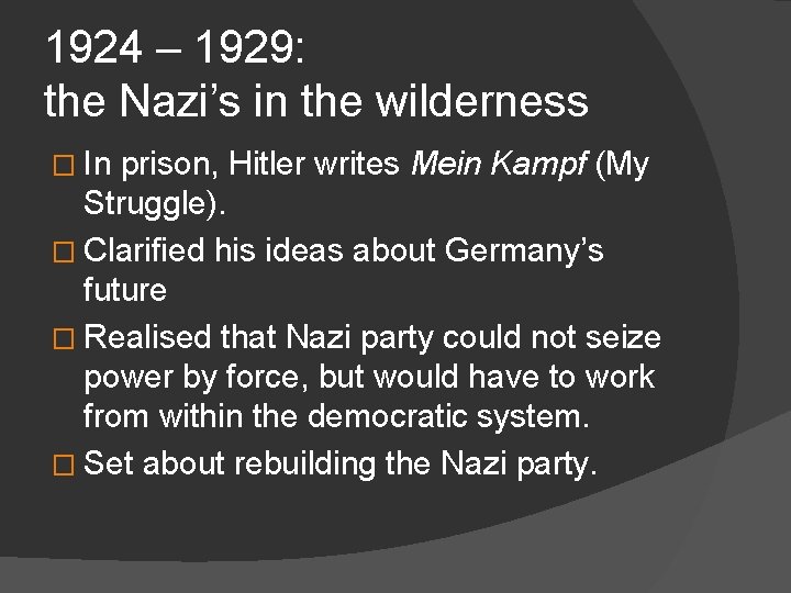 1924 – 1929: the Nazi’s in the wilderness � In prison, Hitler writes Mein