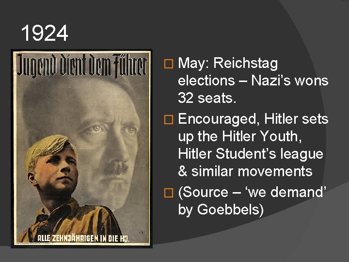 1924 � May: Reichstag elections – Nazi’s wons 32 seats. � Encouraged, Hitler sets