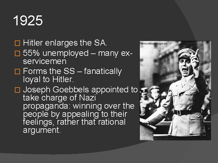1925 Hitler enlarges the SA. 55% unemployed – many exservicemen � Forms the SS