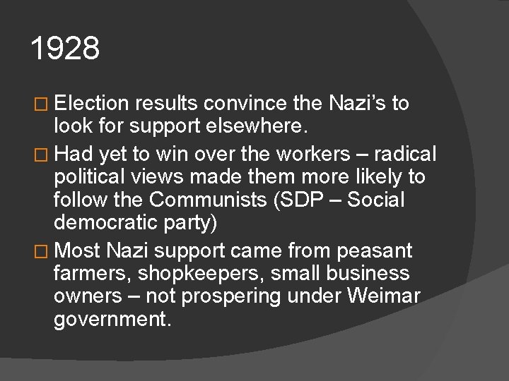 1928 � Election results convince the Nazi’s to look for support elsewhere. � Had