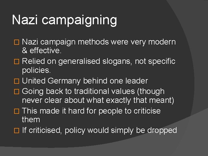 Nazi campaigning Nazi campaign methods were very modern & effective. � Relied on generalised