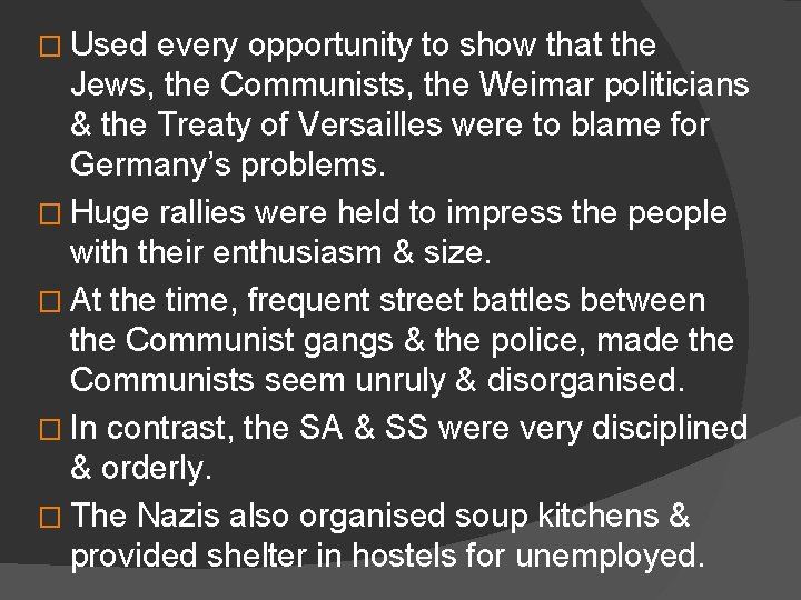 � Used every opportunity to show that the Jews, the Communists, the Weimar politicians