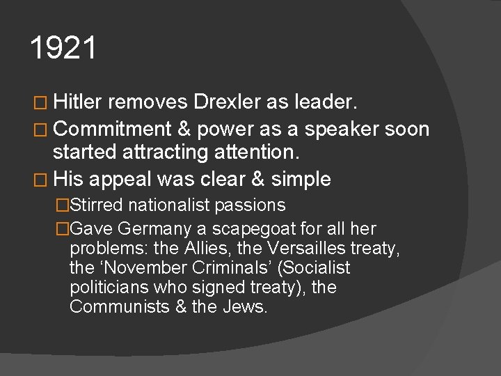 1921 � Hitler removes Drexler as leader. � Commitment & power as a speaker