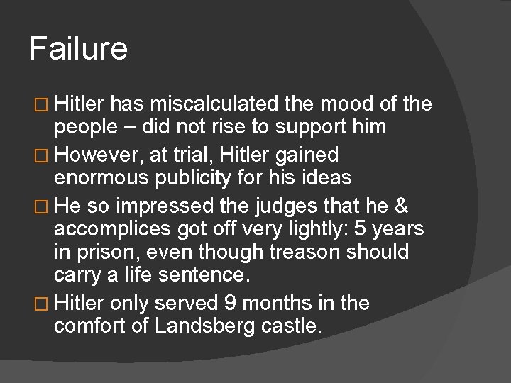 Failure � Hitler has miscalculated the mood of the people – did not rise