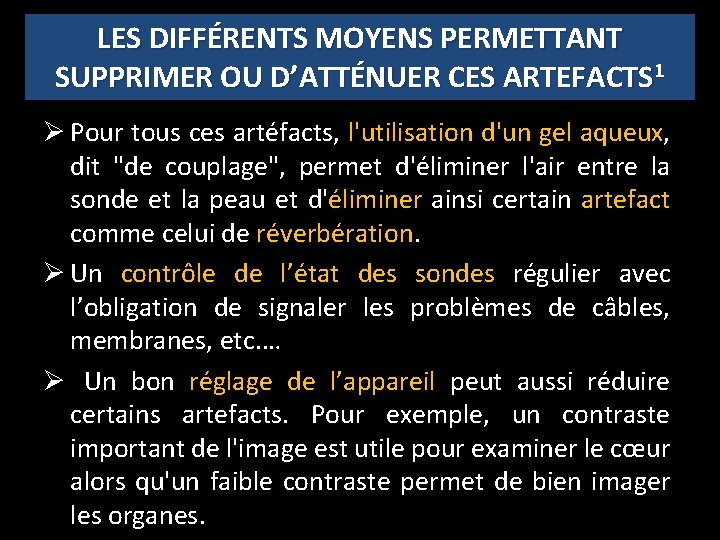 LES DIFFÉRENTS MOYENS PERMETTANT SUPPRIMER OU D’ATTÉNUER CES ARTEFACTS 1 Ø Pour tous ces