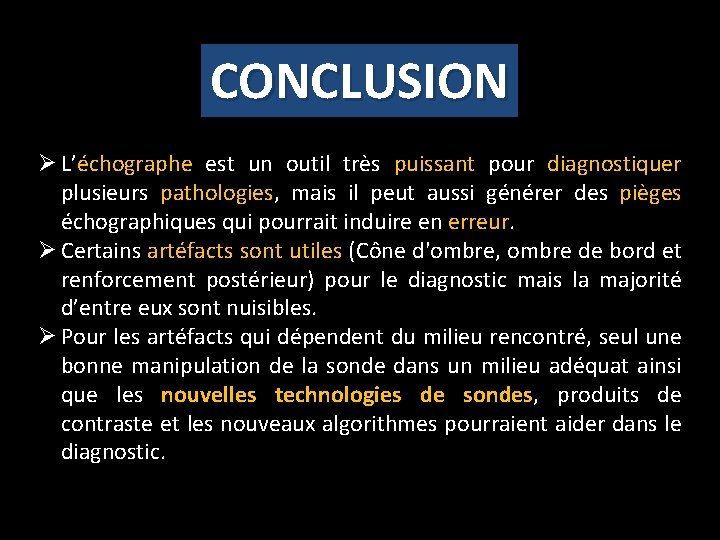 CONCLUSION Ø L’échographe est un outil très puissant pour diagnostiquer plusieurs pathologies, mais il