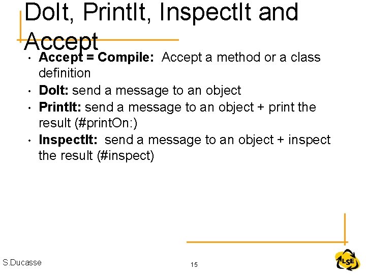 Do. It, Print. It, Inspect. It and Accept • Accept = Compile: Accept a