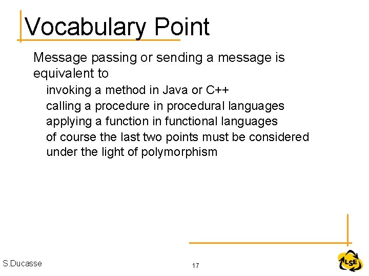 Vocabulary Point Message passing or sending a message is equivalent to invoking a method