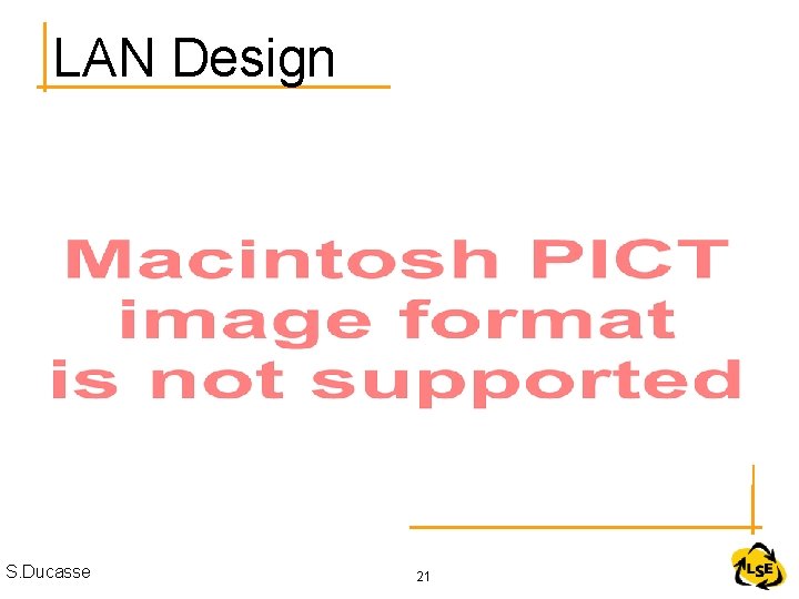 LAN Design S. Ducasse 21 