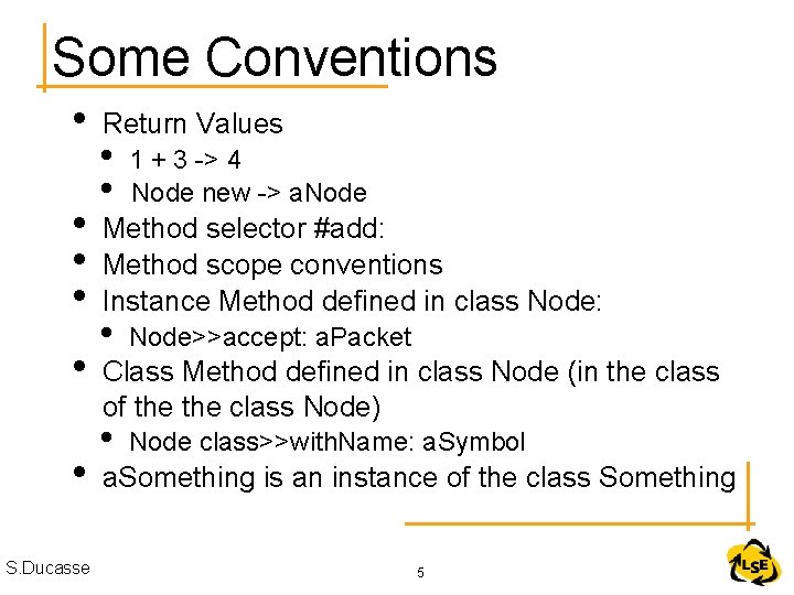 Some Conventions • • • S. Ducasse Return Values • • 1 + 3