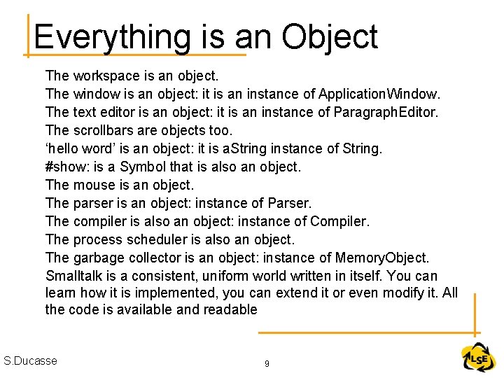 Everything is an Object The workspace is an object. The window is an object: