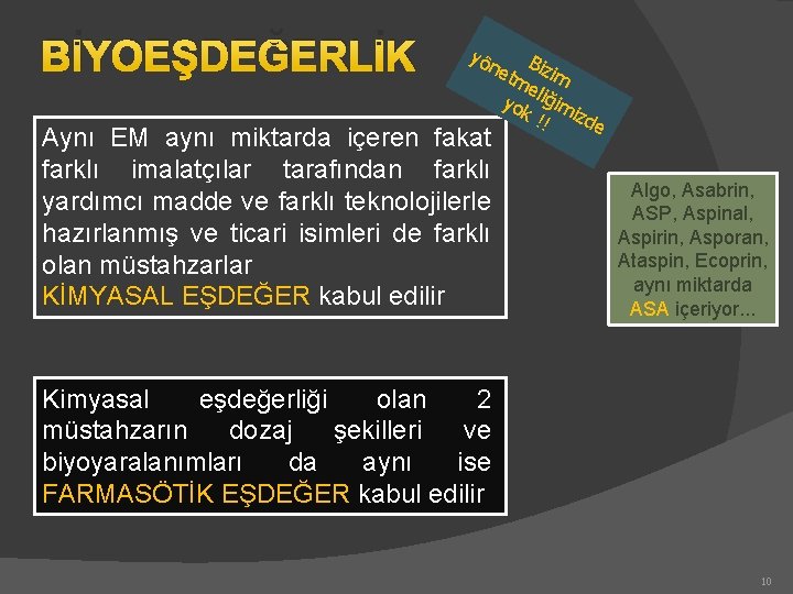 BİYOEŞDEĞERLİK yö B tm izim e yo liğim k! ! izde ne Aynı EM