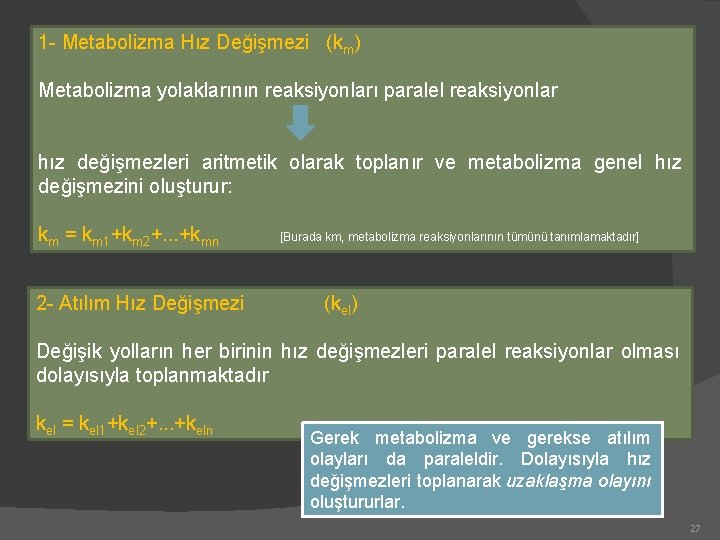 1 - Metabolizma Hız Değişmezi (km) Metabolizma yolaklarının reaksiyonları paralel reaksiyonlar hız değişmezleri aritmetik