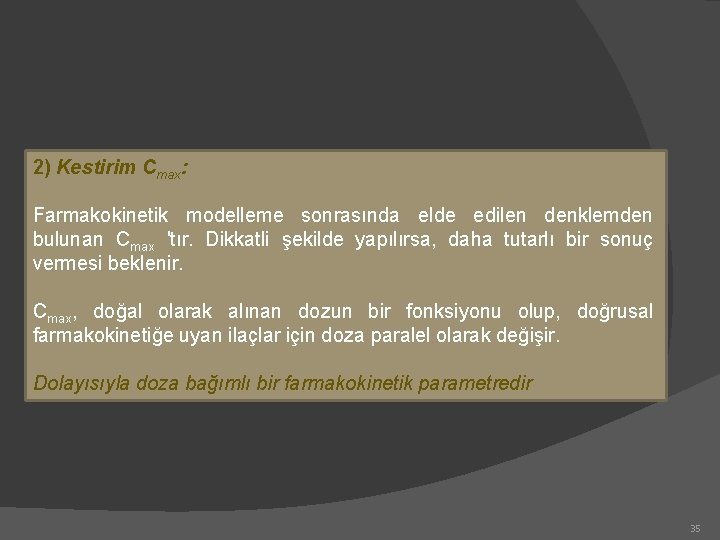 2) Kestirim Cmax: Farmakokinetik modelleme sonrasında elde edilen denklemden bulunan Cmax 'tır. Dikkatli şekilde