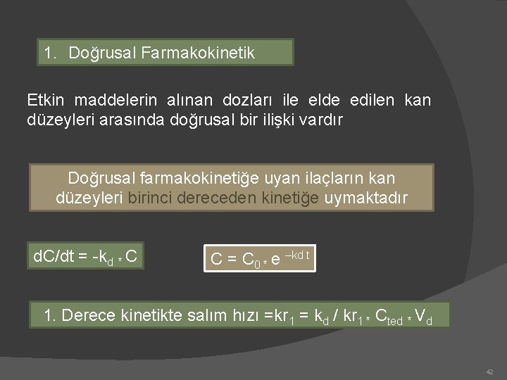 1. Doğrusal Farmakokinetik Etkin maddelerin alınan dozları ile elde edilen kan düzeyleri arasında doğrusal