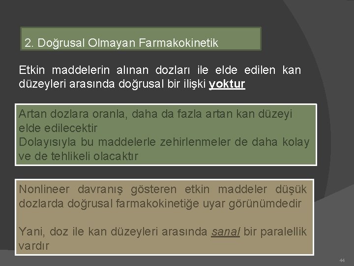 2. Doğrusal Olmayan Farmakokinetik Etkin maddelerin alınan dozları ile elde edilen kan düzeyleri arasında