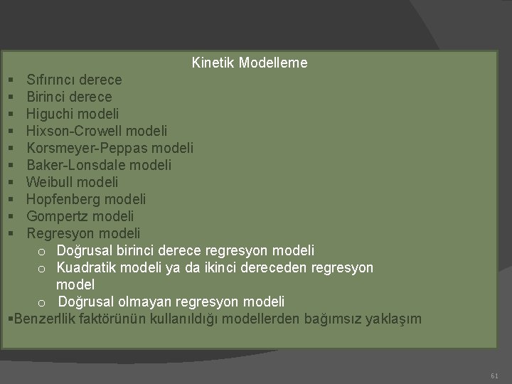 Kinetik Modelleme § § § § § Sıfırıncı derece Birinci derece Higuchi modeli Hixson-Crowell