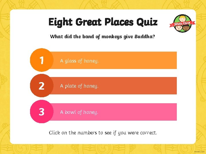 Eight Great Places Quiz What did the band of monkeys give Buddha? 1 A