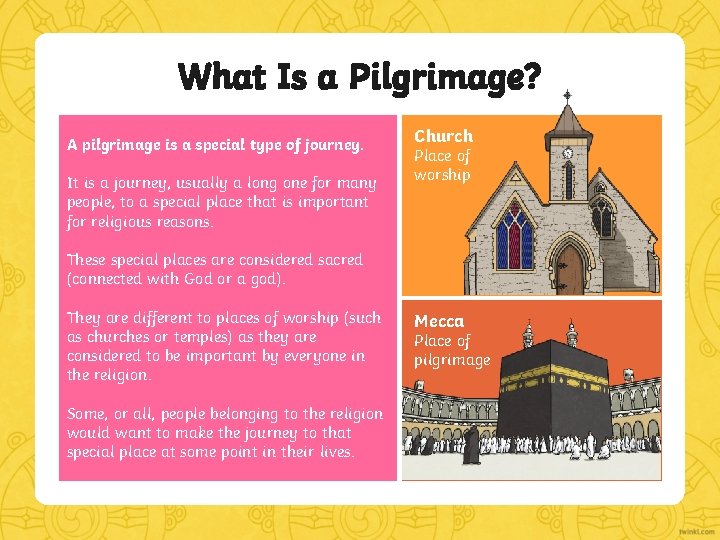 What Is a Pilgrimage? A pilgrimage is a special type of journey. It is