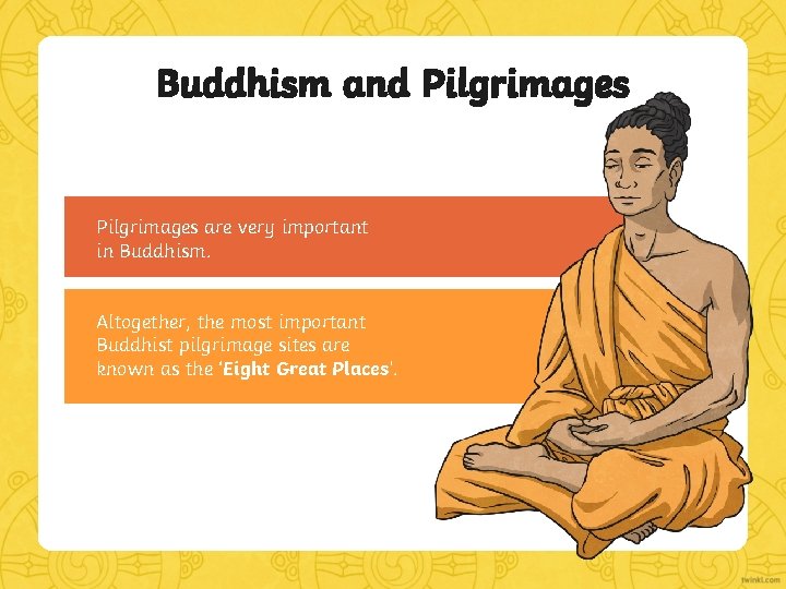 Buddhism and Pilgrimages are very important in Buddhism. Altogether, the most important Buddhist pilgrimage