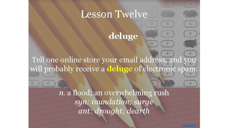 Lesson Twelve deluge Tell one online store your email address, and you will probably