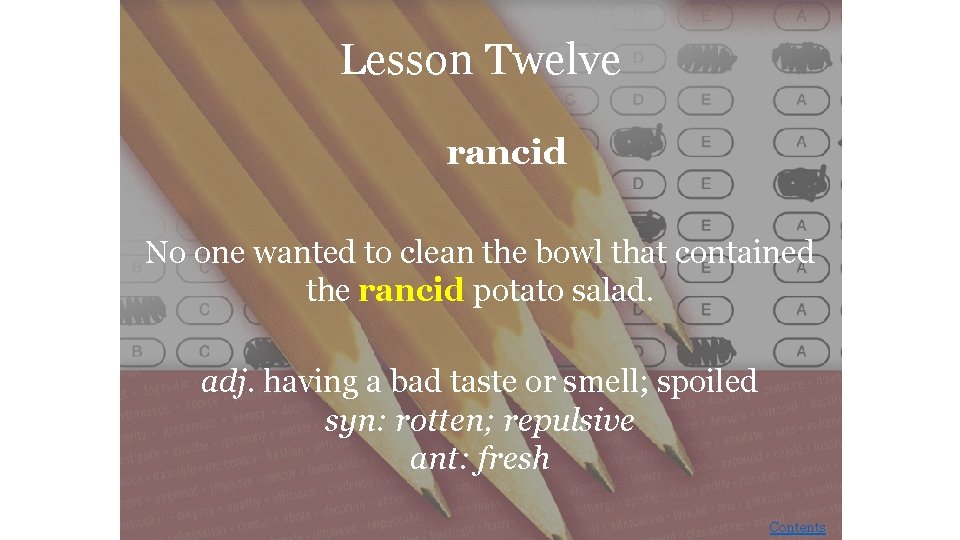 Lesson Twelve rancid No one wanted to clean the bowl that contained the rancid