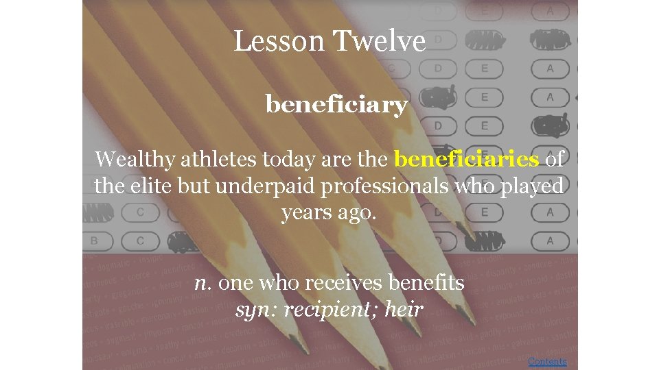 Lesson Twelve beneficiary Wealthy athletes today are the beneficiaries of the elite but underpaid