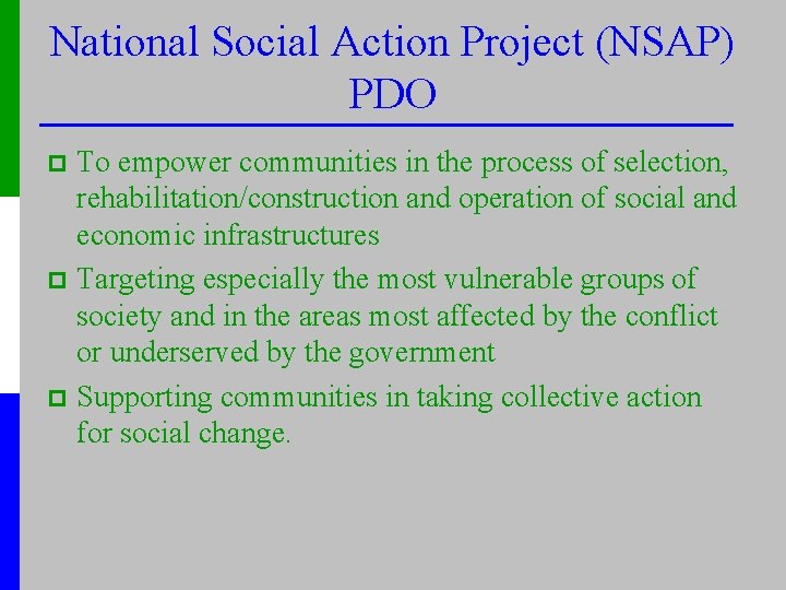 National Social Action Project (NSAP) PDO To empower communities in the process of selection,