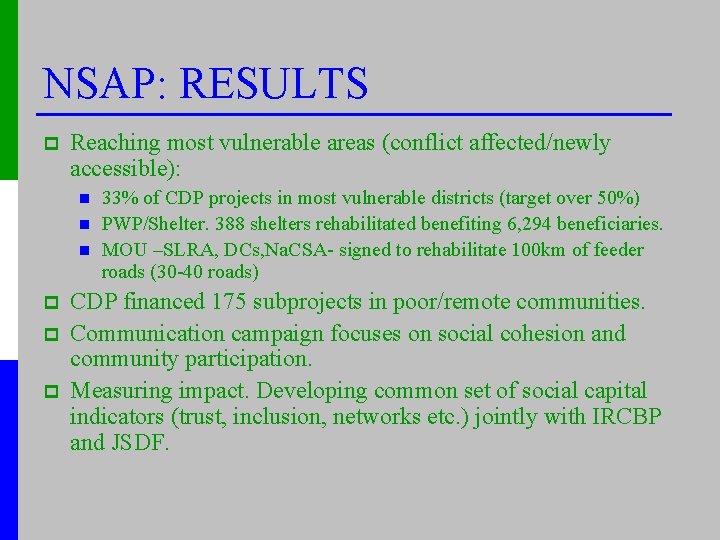 NSAP: RESULTS p Reaching most vulnerable areas (conflict affected/newly accessible): n n n p