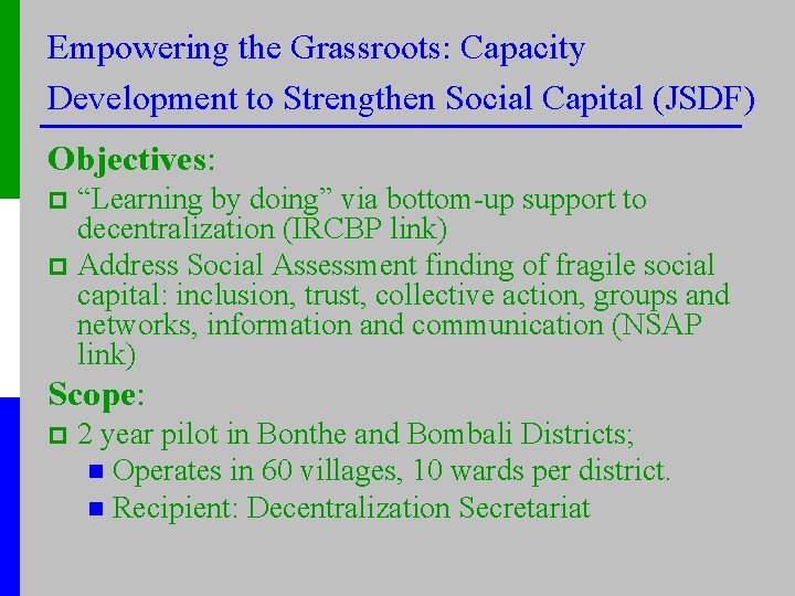 Empowering the Grassroots: Capacity Development to Strengthen Social Capital (JSDF) Objectives: “Learning by doing”