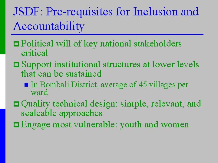 JSDF: Pre-requisites for Inclusion and Accountability p Political will of key national stakeholders critical