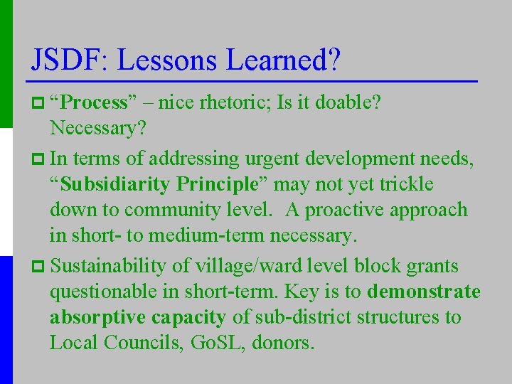 JSDF: Lessons Learned? p “Process” – nice rhetoric; Is it doable? Necessary? p In