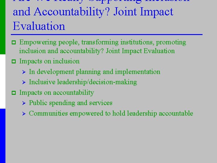 Are We Really Supporting Inclusion and Accountability? Joint Impact Evaluation p p p Empowering