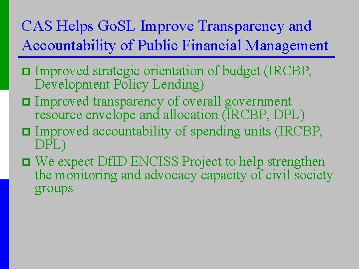 CAS Helps Go. SL Improve Transparency and Accountability of Public Financial Management Improved strategic