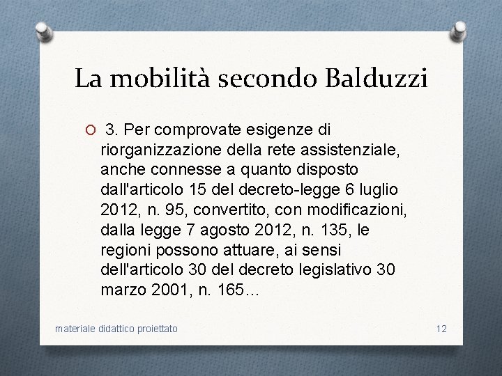 La mobilità secondo Balduzzi O 3. Per comprovate esigenze di riorganizzazione della rete assistenziale,