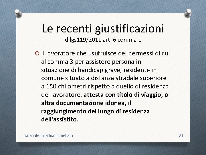 Le recenti giustificazioni d. lgs 119/2011 art. 6 comma 1 O Il lavoratore che