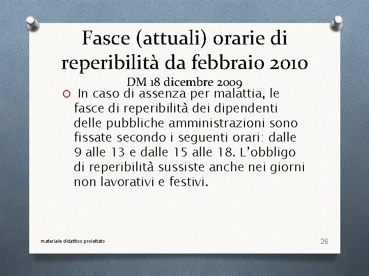 Fasce (attuali) orarie di reperibilità da febbraio 2010 DM 18 dicembre 2009 O In