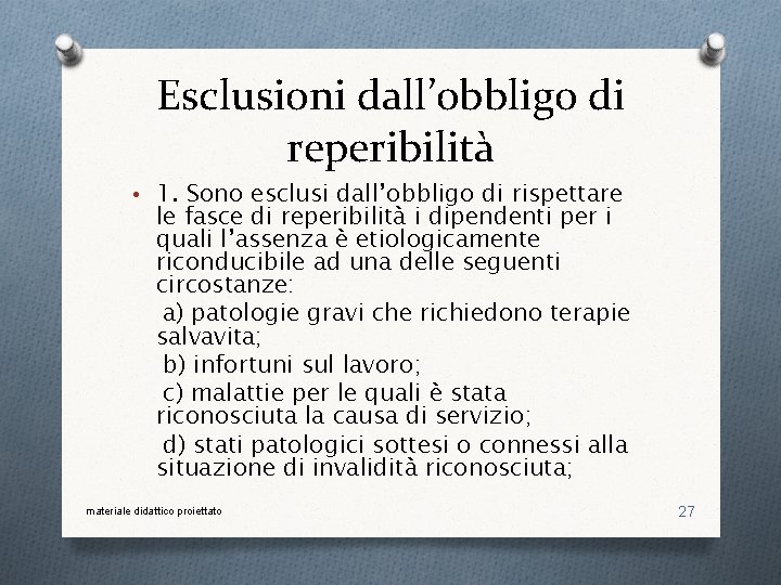 Esclusioni dall’obbligo di reperibilità • 1. Sono esclusi dall’obbligo di rispettare le fasce di