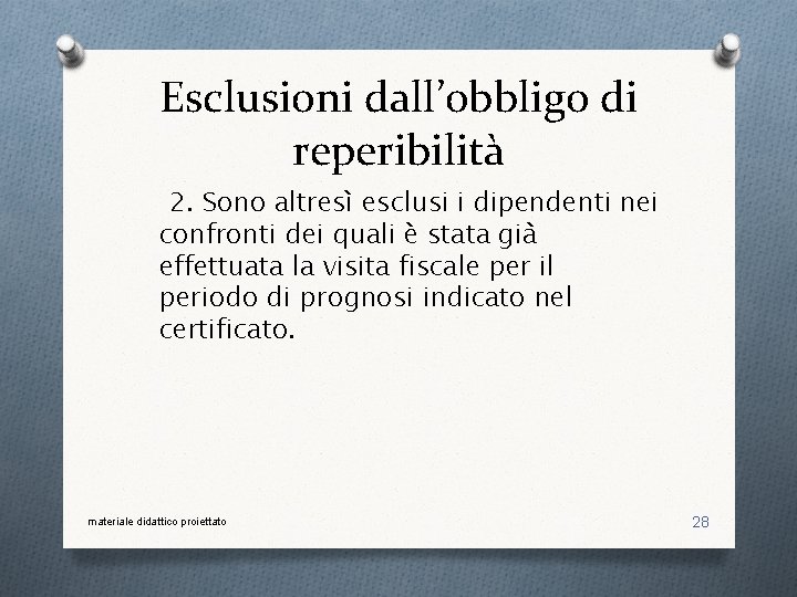 Esclusioni dall’obbligo di reperibilità 2. Sono altresì esclusi i dipendenti nei confronti dei quali