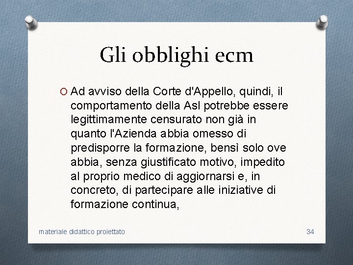 Gli obblighi ecm O Ad avviso della Corte d'Appello, quindi, il comportamento della Asl