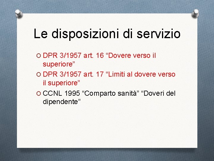 Le disposizioni di servizio O DPR 3/1957 art. 16 “Dovere verso il superiore” O