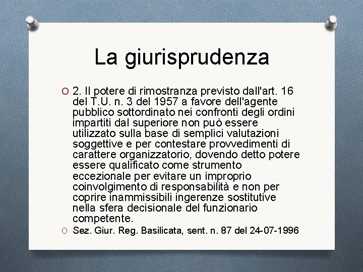 La giurisprudenza O 2. Il potere di rimostranza previsto dall'art. 16 del T. U.