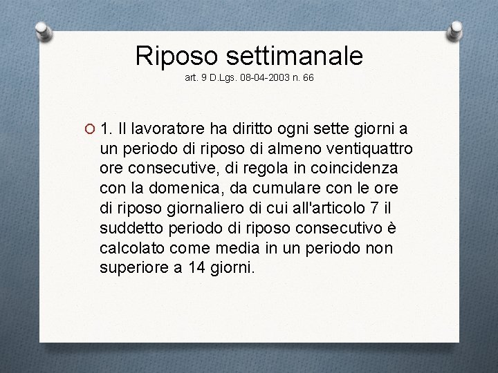 Riposo settimanale art. 9 D. Lgs. 08 -04 -2003 n. 66 O 1. Il