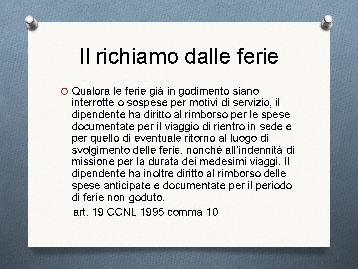 Il richiamo dalle ferie O Qualora le ferie già in godimento siano interrotte o