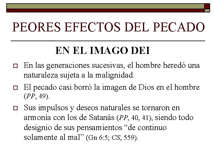 PEORES EFECTOS DEL PECADO EN EL IMAGO DEI o o En las generaciones sucesivas,